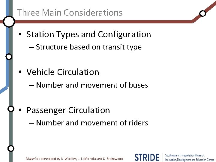 Three Main Considerations • Station Types and Configuration – Structure based on transit type