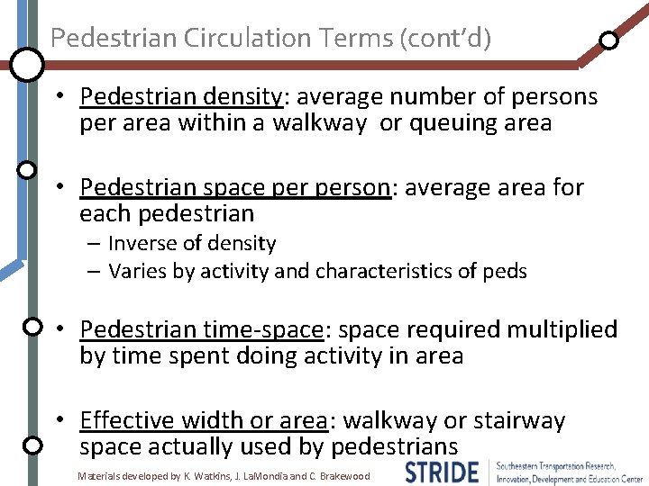 Pedestrian Circulation Terms (cont’d) • Pedestrian density: average number of persons per area within