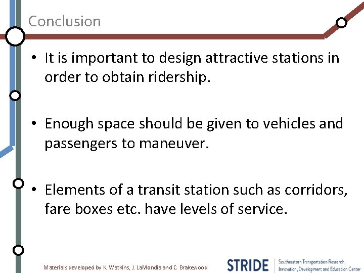 Conclusion • It is important to design attractive stations in order to obtain ridership.