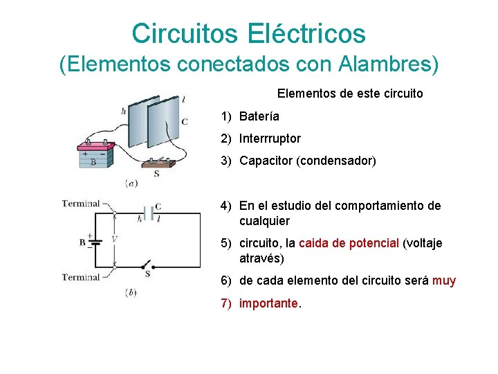 Circuitos Eléctricos (Elementos conectados con Alambres) Elementos de este circuito 1) Batería 2) Interrruptor