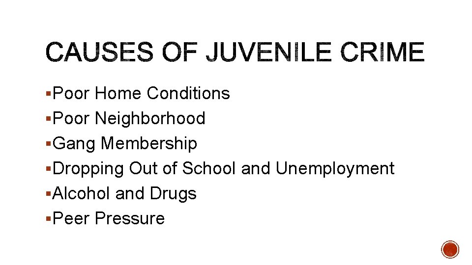 §Poor Home Conditions §Poor Neighborhood §Gang Membership §Dropping Out of School and Unemployment §Alcohol