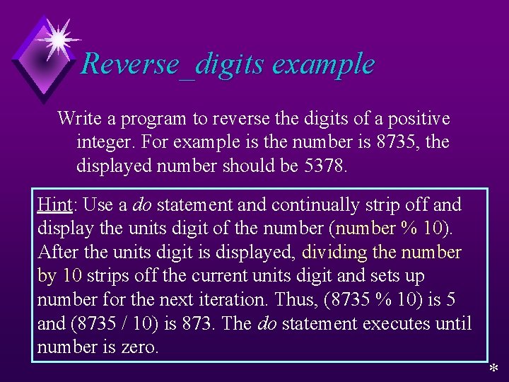 Reverse_digits example Write a program to reverse the digits of a positive integer. For