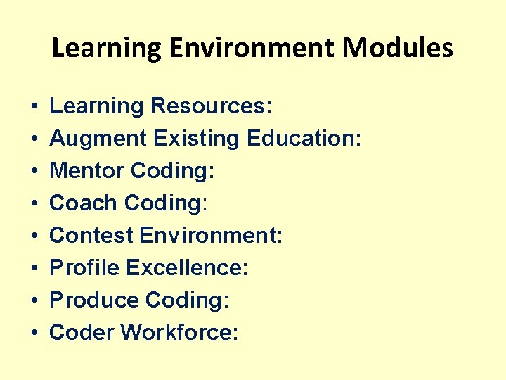 Learning Environment Modules • • Learning Resources: Augment Existing Education: Mentor Coding: Coach Coding: