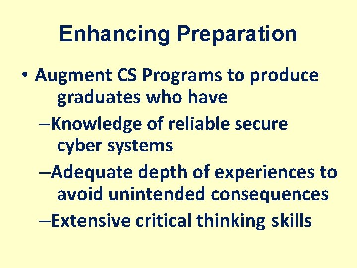 Enhancing Preparation • Augment CS Programs to produce graduates who have –Knowledge of reliable