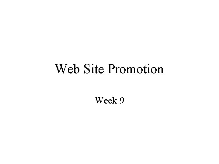 Web Site Promotion Week 9 