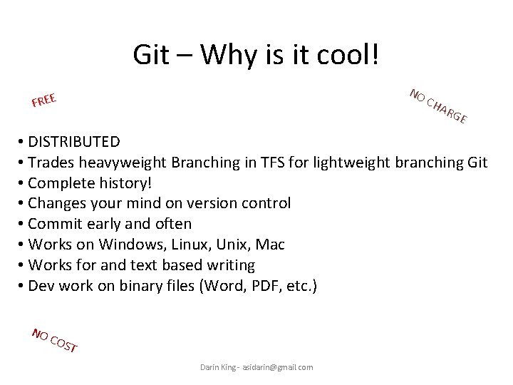 Git – Why is it cool! NO CH A FREE RG E • DISTRIBUTED