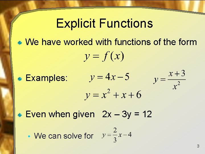 Explicit Functions We have worked with functions of the form Examples: Even when given