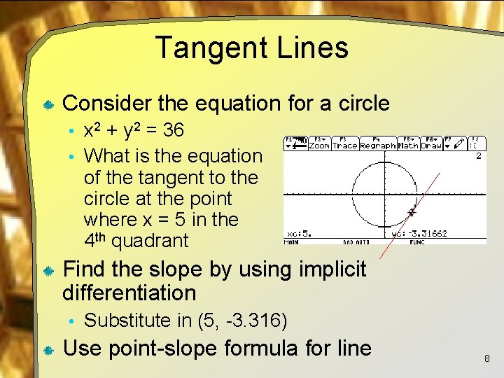Tangent Lines Consider the equation for a circle • x 2 + y 2