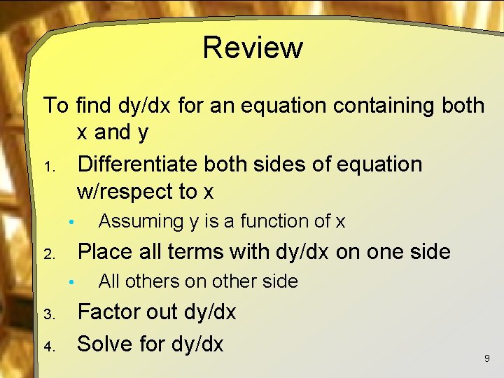 Review To find dy/dx for an equation containing both x and y 1. Differentiate
