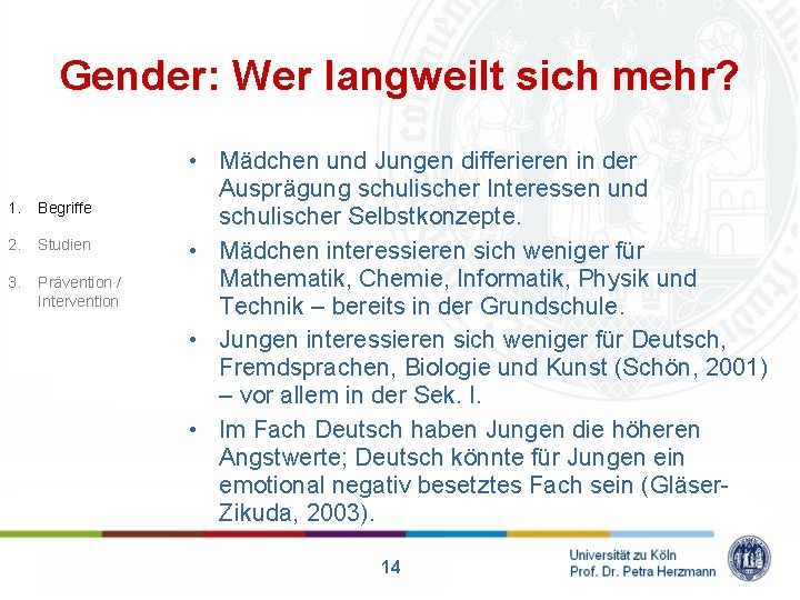 Gender: Wer langweilt sich mehr? 1. Begriffe 2. Studien 3. Prävention / Intervention •