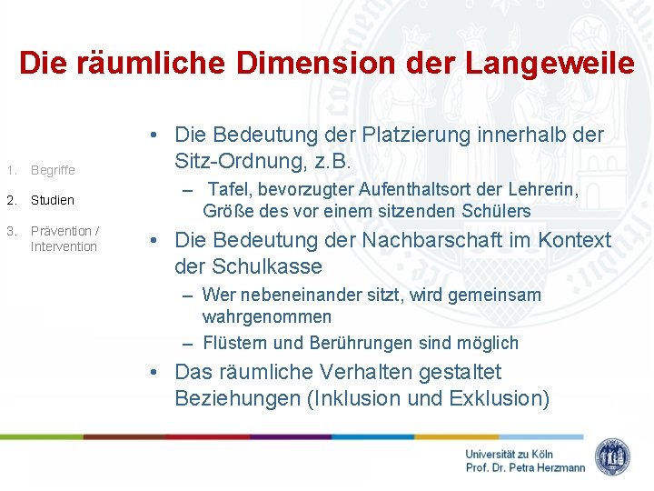 Die räumliche Dimension der Langeweile 1. Begriffe 2. Studien 3. Prävention / Intervention •