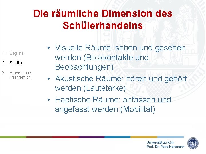 Die räumliche Dimension des Schülerhandelns 1. Begriffe 2. Studien 2. Prävention / Intervention •