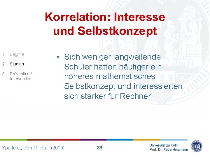 Korrelation: Interesse und Selbstkonzept 1. Begriffe 2. Studien 3. Prävention / Intervention • Sich