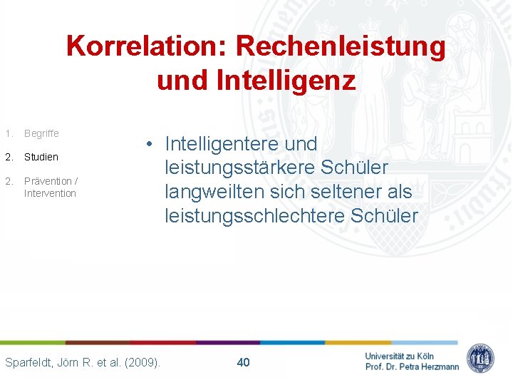 Korrelation: Rechenleistung und Intelligenz 1. Begriffe 2. Studien 2. Prävention / Intervention • Intelligentere