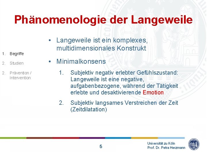 Phänomenologie der Langeweile 1. Begriffe 2. Studien 2. Prävention / Intervention • Langeweile ist