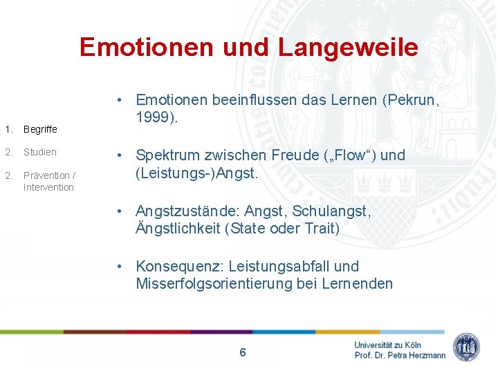 Emotionen und Langeweile 1. Begriffe 2. Studien 2. Prävention / Intervention • Emotionen beeinflussen