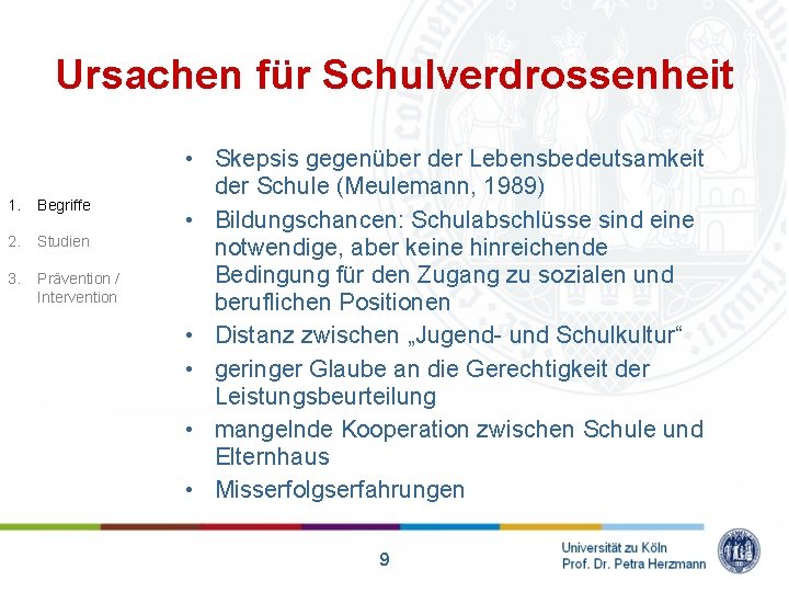 Ursachen für Schulverdrossenheit 1. Begriffe 2. Studien 3. Prävention / Intervention • Skepsis gegenüber