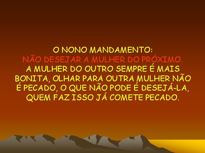 O NONO MANDAMENTO: NÃO DESEJAR A MULHER DO PRÓXIMO. A MULHER DO OUTRO SEMPRE