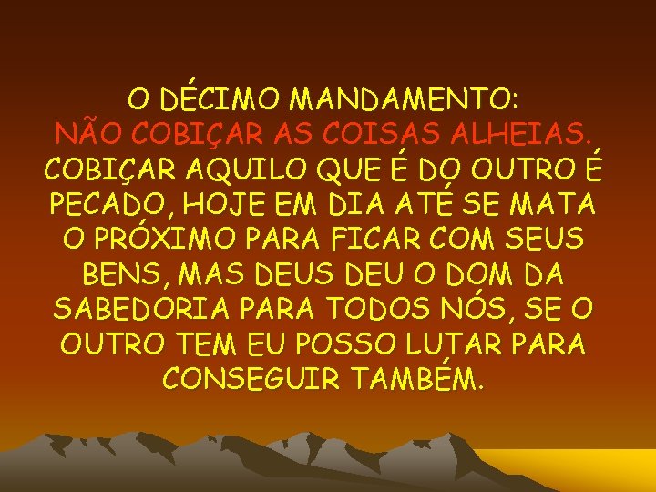 O DÉCIMO MANDAMENTO: NÃO COBIÇAR AS COISAS ALHEIAS. COBIÇAR AQUILO QUE É DO OUTRO