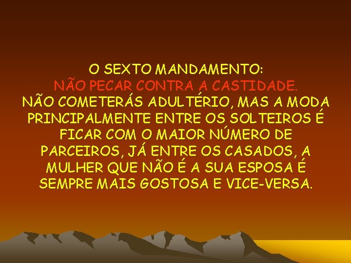 O SEXTO MANDAMENTO: NÃO PECAR CONTRA A CASTIDADE. NÃO COMETERÁS ADULTÉRIO, MAS A MODA