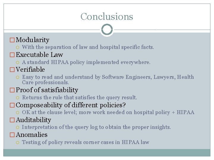 Conclusions � Modularity With the separation of law and hospital specific facts. � Executable