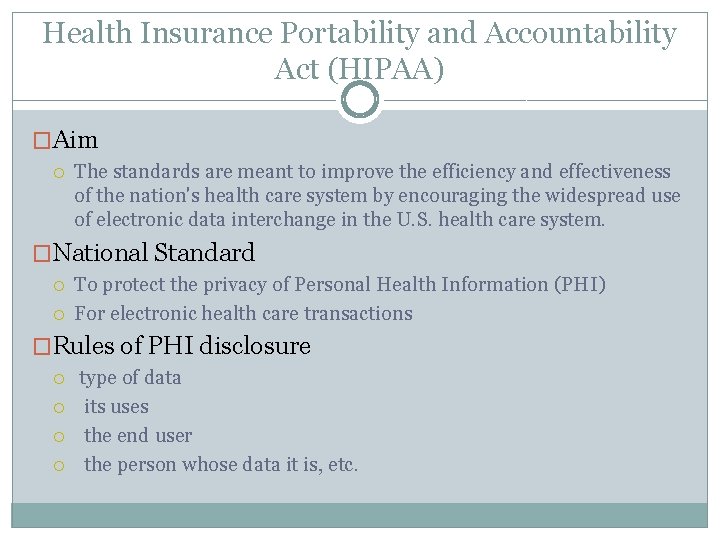 Health Insurance Portability and Accountability Act (HIPAA) �Aim The standards are meant to improve