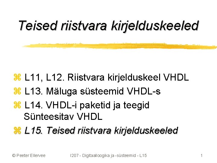 Teised riistvara kirjelduskeeled z L 11, L 12. Riistvara kirjelduskeel VHDL z L 13.