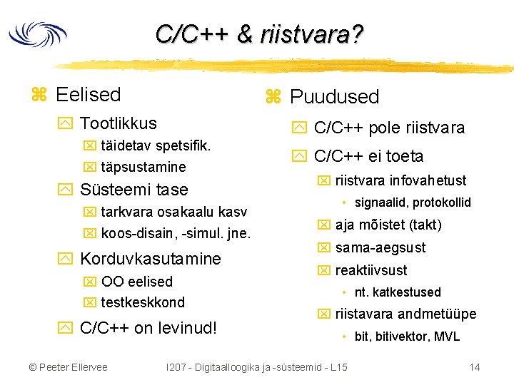 C/C++ & riistvara? z Eelised z Puudused y Tootlikkus y C/C++ pole riistvara x