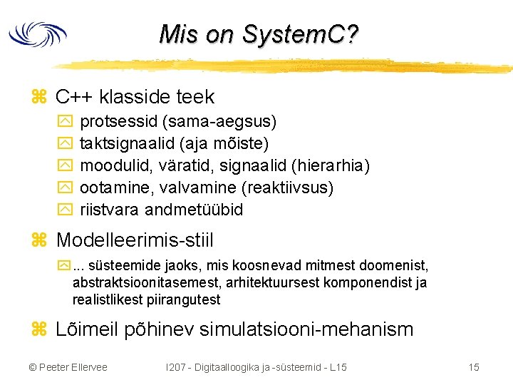 Mis on System. C? z C++ klasside teek y protsessid (sama-aegsus) y taktsignaalid (aja