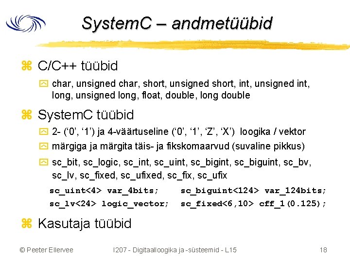 System. C – andmetüübid z C/C++ tüübid y char, unsigned char, short, unsigned short,