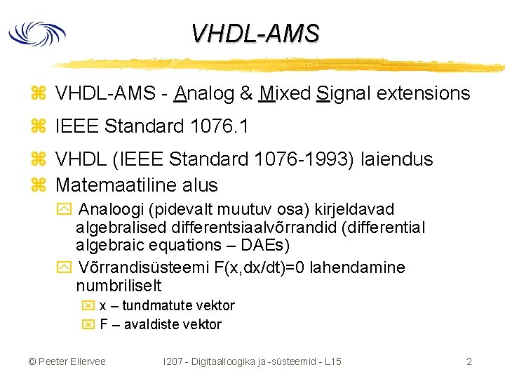 VHDL-AMS z VHDL-AMS - Analog & Mixed Signal extensions z IEEE Standard 1076. 1
