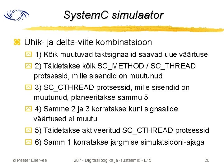 System. C simulaator z Ühik- ja delta-viite kombinatsioon y 1) Kõik muutuvad taktsignaalid saavad