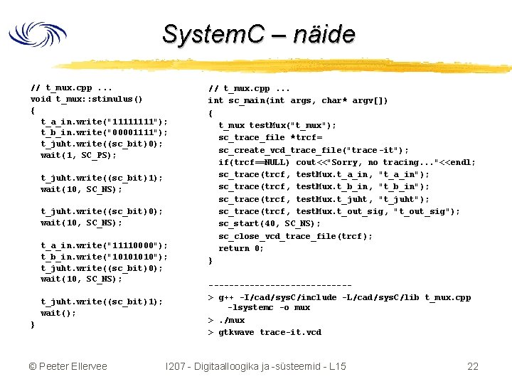 System. C – näide // t_mux. cpp. . . void t_mux: : stimulus() {