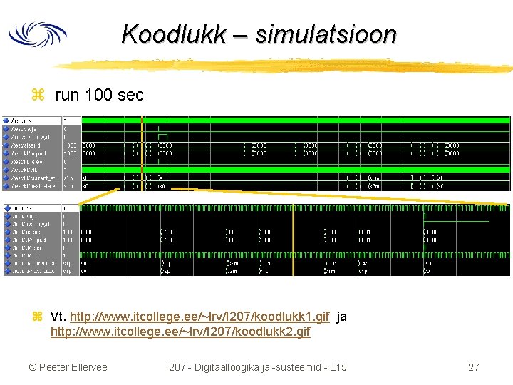 Koodlukk – simulatsioon z run 100 sec z Vt. http: //www. itcollege. ee/~lrv/I 207/koodlukk