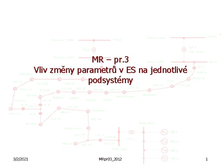 MR – pr. 3 Vliv změny parametrů v ES na jednotlivé podsystémy 3/2/2021 MRpr