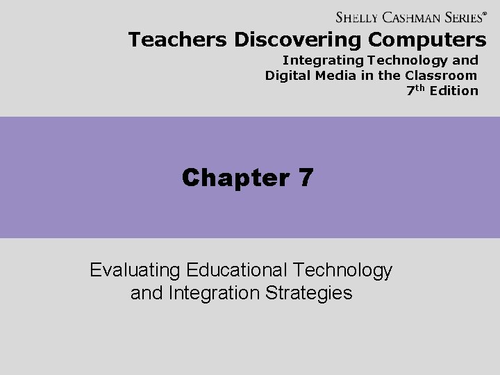 Teachers Discovering Computers Integrating Technology and Digital Media in the Classroom 7 th Edition