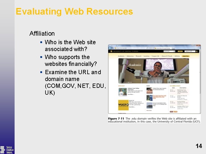 Evaluating Web Resources Affiliation § Who is the Web site associated with? § Who