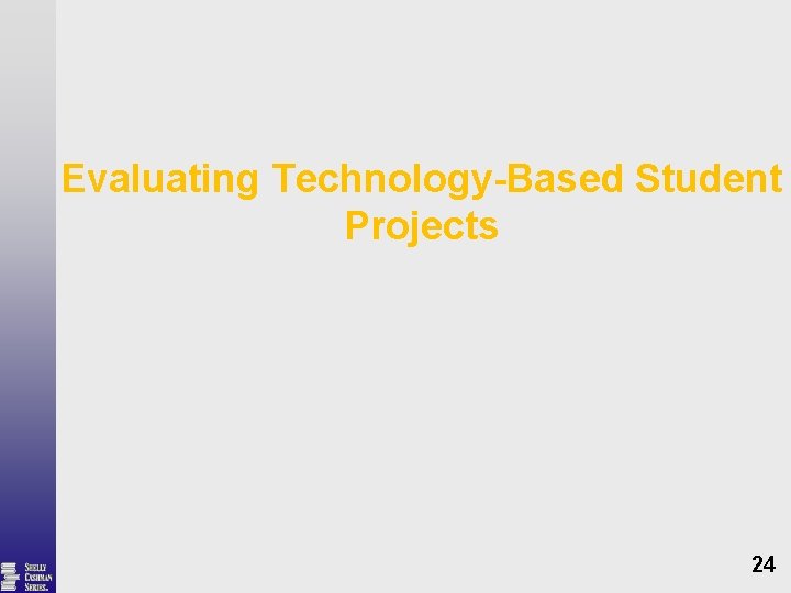 Evaluating Technology-Based Student Projects 24 