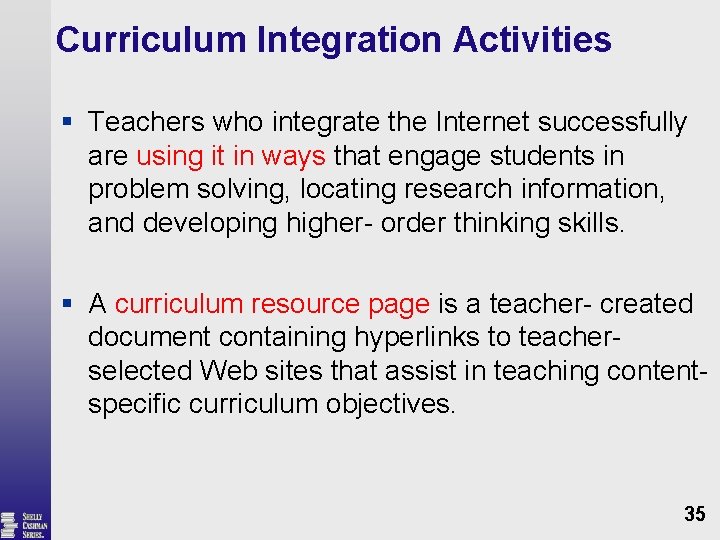 Curriculum Integration Activities § Teachers who integrate the Internet successfully are using it in