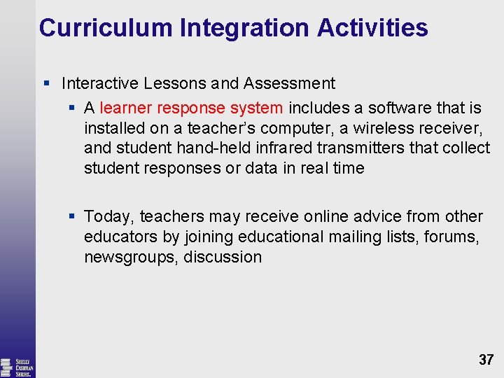 Curriculum Integration Activities § Interactive Lessons and Assessment § A learner response system includes