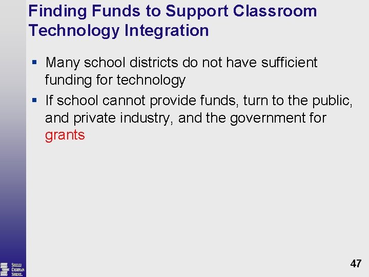 Finding Funds to Support Classroom Technology Integration § Many school districts do not have