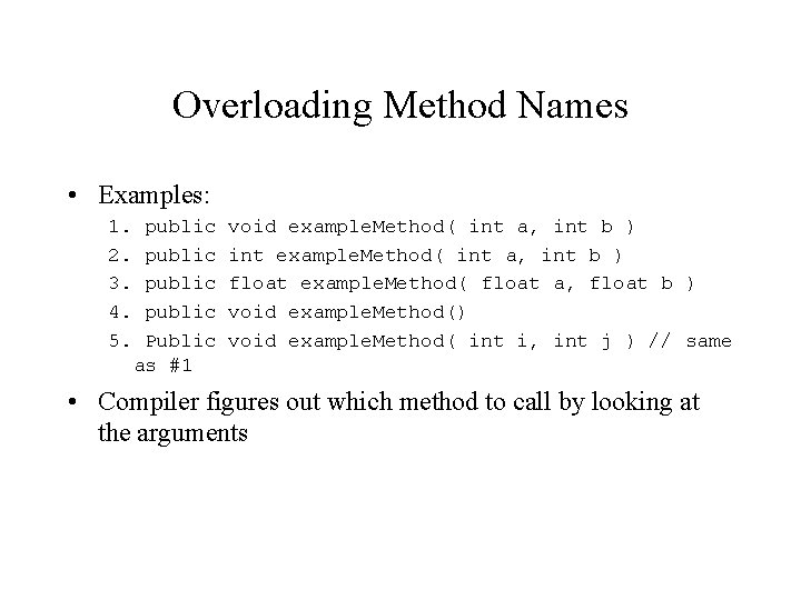 Overloading Method Names • Examples: 1. 2. 3. 4. 5. public Public as #1