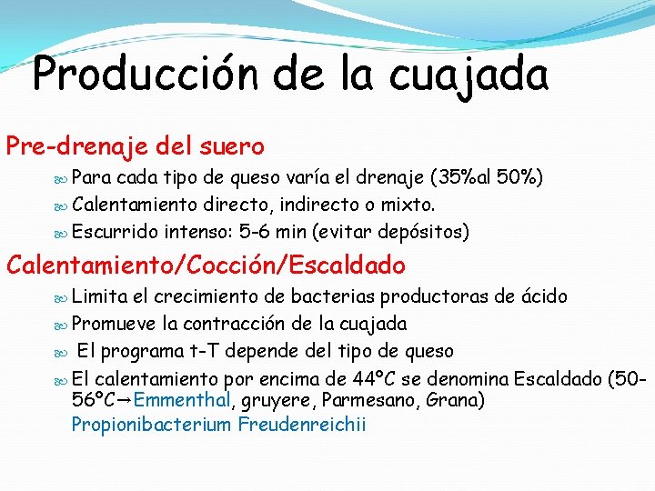 Producción de la cuajada Pre-drenaje del suero Para cada tipo de queso varía el