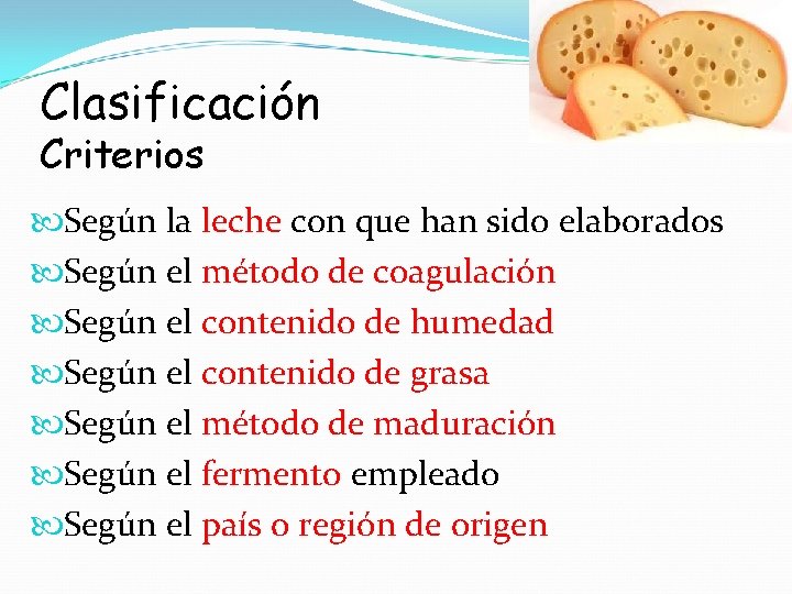 Clasificación Criterios Según la leche con que han sido elaborados Según el método de