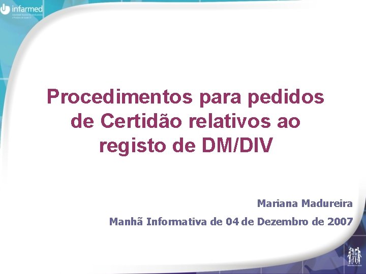 Procedimentos para pedidos de Certidão relativos ao registo de DM/DIV Mariana Madureira Manhã Informativa