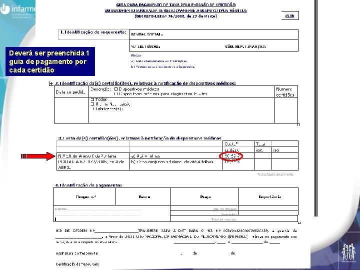 Deverá ser preenchida 1 guia de pagamento por cada certidão 