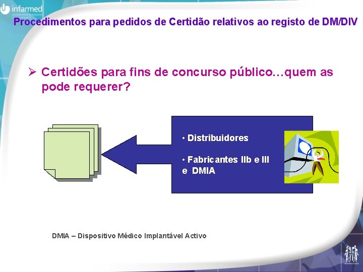 Procedimentos para pedidos de Certidão relativos ao registo de DM/DIV Ø Certidões para fins