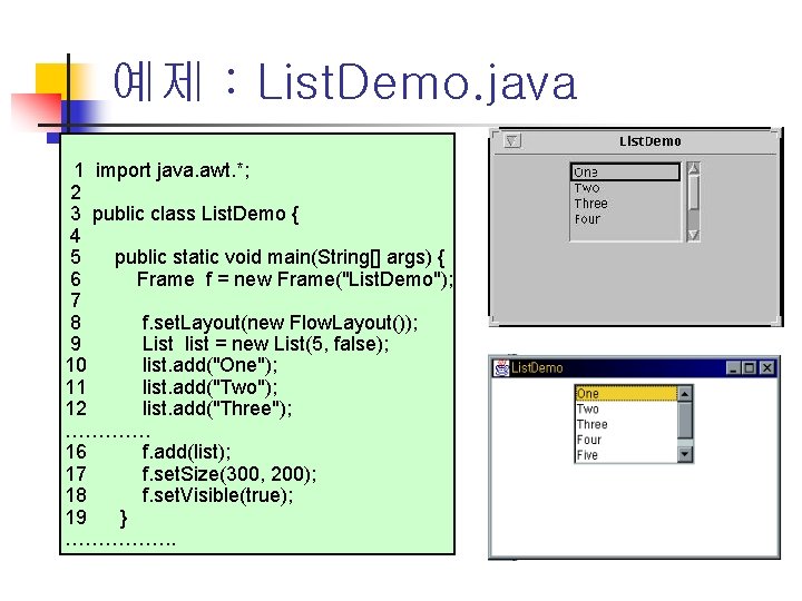 예제 : List. Demo. java 1 import java. awt. *; 2 3 public class