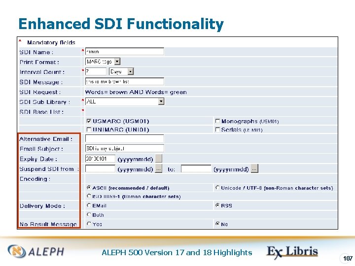 Enhanced SDI Functionality ALEPH 500 Version 17 and 18 Highlights 107 