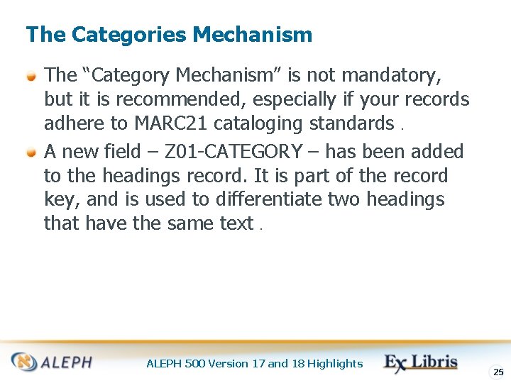 The Categories Mechanism The “Category Mechanism” is not mandatory, but it is recommended, especially